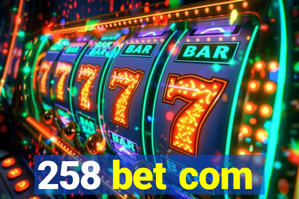 258 bet com